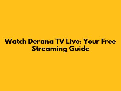 Watch Derana TV Live: Your Free Streaming Guide