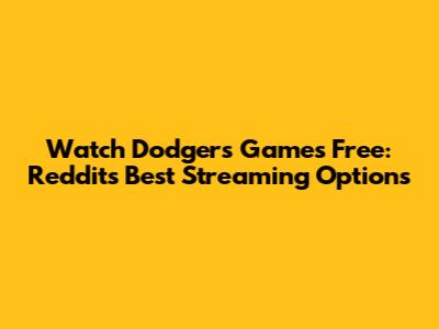 Watch Dodgers Games Free: Reddit's Best Streaming Options