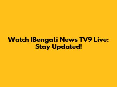 Watch IBengali News TV9 Live: Stay Updated!