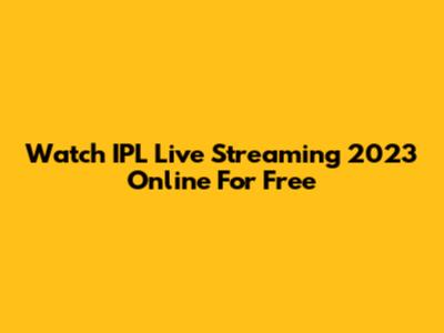 Watch IPL Live Streaming 2023 Online For Free