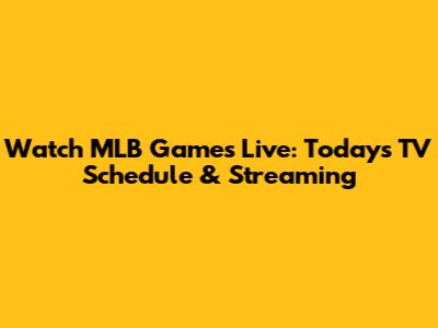 Watch MLB Games Live: Today's TV Schedule & Streaming