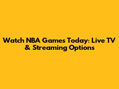 Watch NBA Games Today: Live TV & Streaming Options