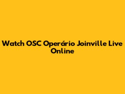 Watch OSC Operário Joinville Live Online