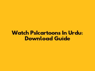 Watch PsIcartoons In Urdu: Download Guide