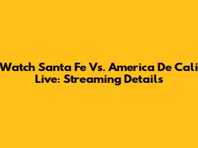 Watch Santa Fe Vs. America De Cali Live: Streaming Details