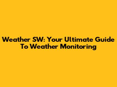 Weather SW: Your Ultimate Guide To Weather Monitoring