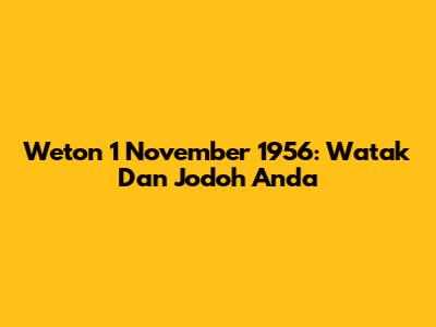 Weton 1 November 1956: Watak Dan Jodoh Anda