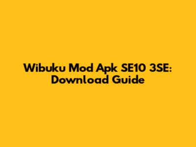 Wibuku Mod Apk SE10 3SE: Download Guide