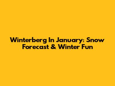 Winterberg In January: Snow Forecast & Winter Fun
