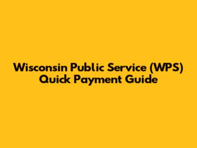 Wisconsin Public Service (WPS) Quick Payment Guide