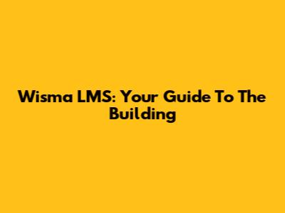 Wisma LMS: Your Guide To The Building