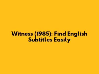 Witness (1985): Find English Subtitles Easily