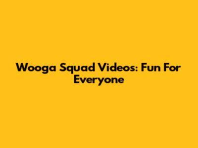 Wooga Squad Videos: Fun For Everyone