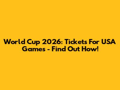 World Cup 2026: Tickets For USA Games - Find Out How!