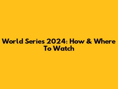 World Series 2024: How & Where To Watch