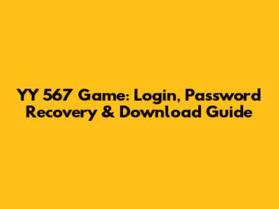 YY 567 Game: Login, Password Recovery & Download Guide