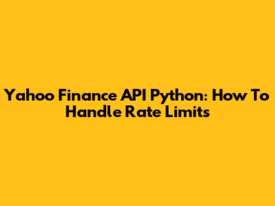 Yahoo Finance API Python: How To Handle Rate Limits