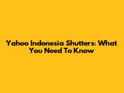 Yahoo Indonesia Shutters: What You Need To Know
