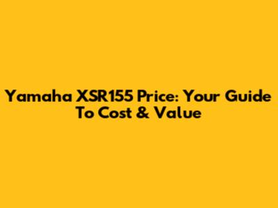 Yamaha XSR155 Price: Your Guide To Cost & Value