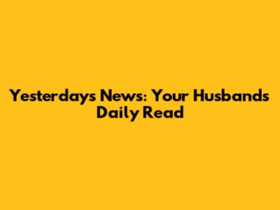Yesterday's News: Your Husband's Daily Read