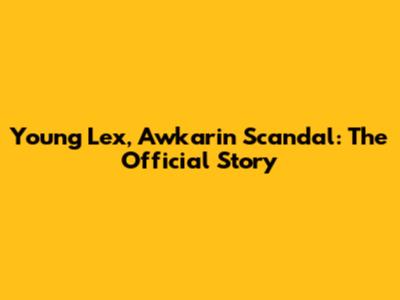 Young Lex, Awkarin Scandal: The Official Story