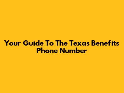 Your Guide To The Texas Benefits Phone Number