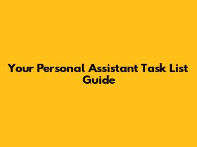 Your Personal Assistant Task List Guide