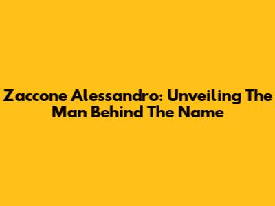Zaccone Alessandro: Unveiling The Man Behind The Name