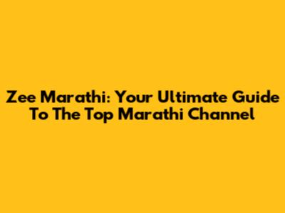 Zee Marathi: Your Ultimate Guide To The Top Marathi Channel
