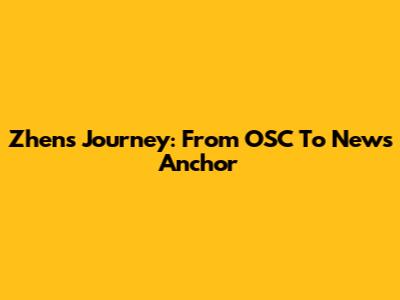 Zhen's Journey: From OSC To News Anchor