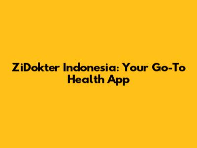 ZiDokter Indonesia: Your Go-To Health App