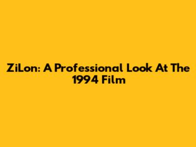 ZiLon: A Professional Look At The 1994 Film