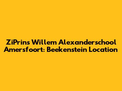 ZiPrins Willem Alexanderschool Amersfoort: Beekenstein Location