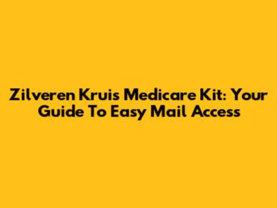 Zilveren Kruis Medicare Kit: Your Guide To Easy Mail Access