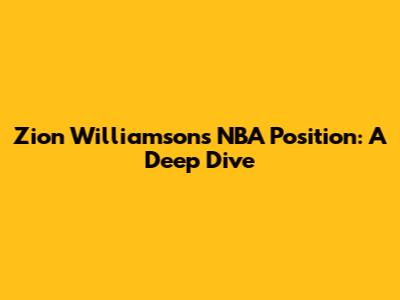 Zion Williamson's NBA Position: A Deep Dive