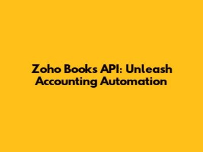 Zoho Books API: Unleash Accounting Automation