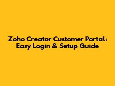 Zoho Creator Customer Portal: Easy Login & Setup Guide