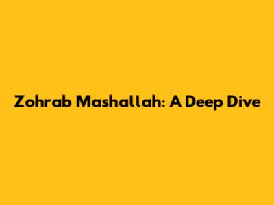 Zohrab Mashallah: A Deep Dive