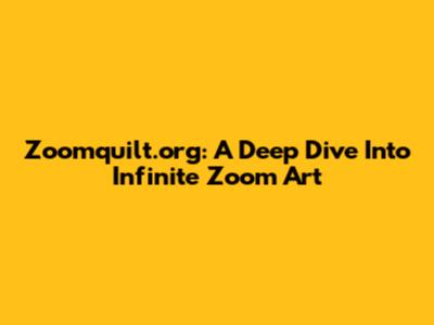 Zoomquilt.org: A Deep Dive Into Infinite Zoom Art
