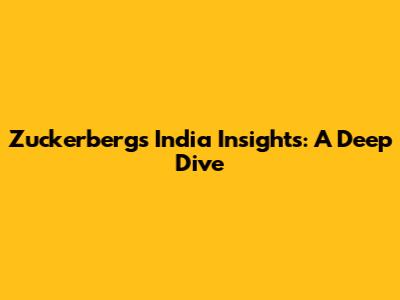 Zuckerberg's India Insights: A Deep Dive